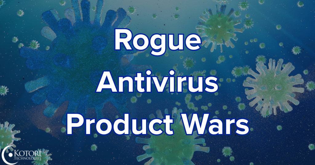 rogue-anti-virus-cybersecurity-technology-security-MSP-Kotori