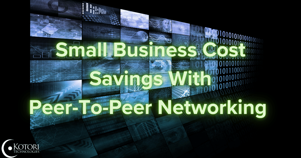 peer-to-peer-networking-cybersecurity-security-It-IT-MSP-Kotori-Technology