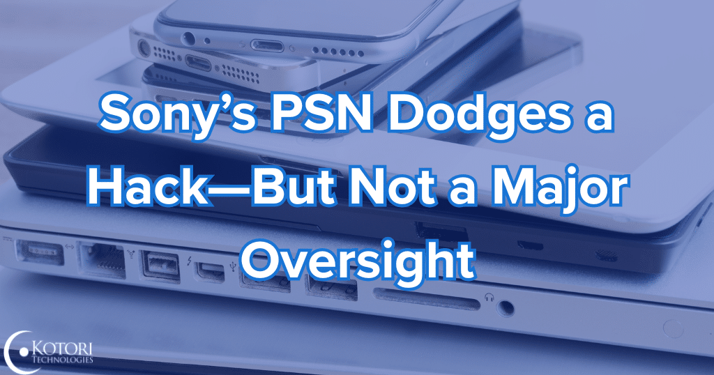 sony-hack-hackers-oversight-technology-IT-MSP-cybersecurity-Kotori-