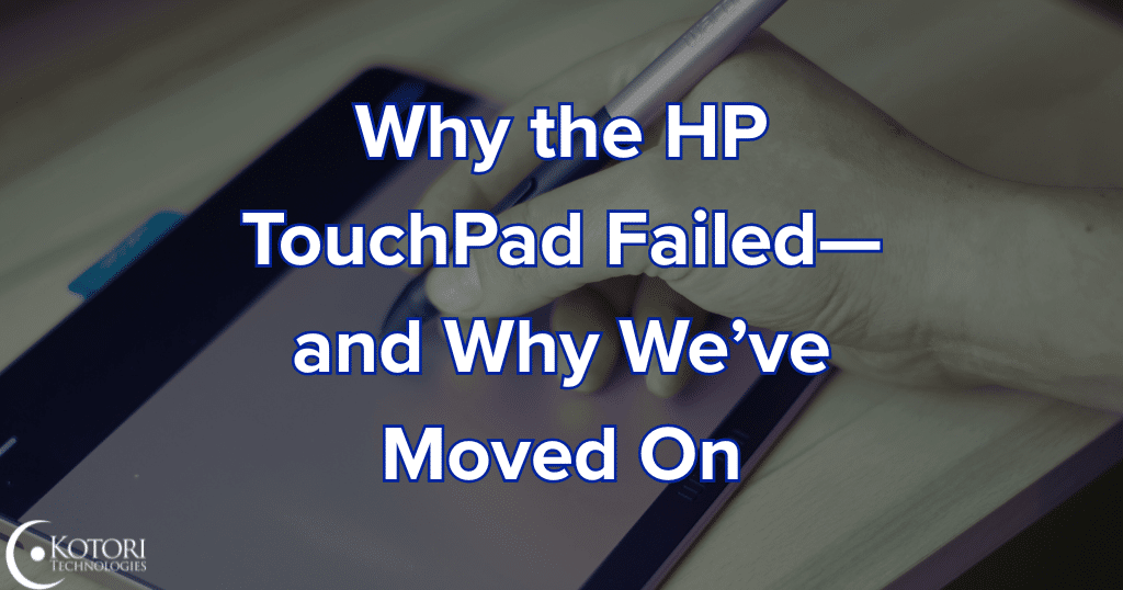 hp-touchpad-failed-technology-kotori-cybersecurity-IT-MSP