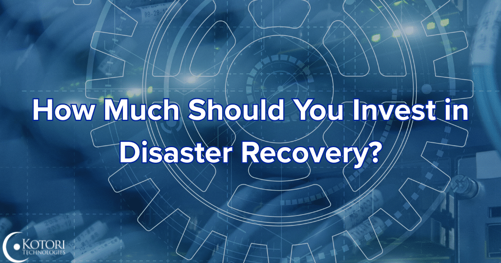 disaster-recovery-invest-plan-IT-cybersecurity-Kotori-Technologies