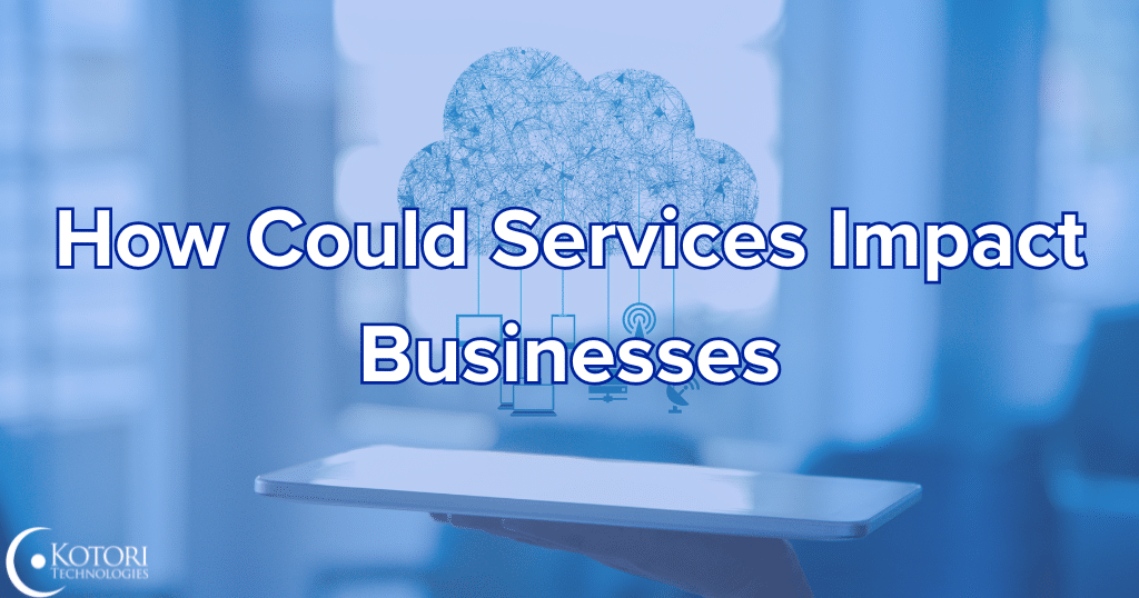 Cloud-services-impact-businesses-IT-cybersecurity-MSP-Kotori-technologies