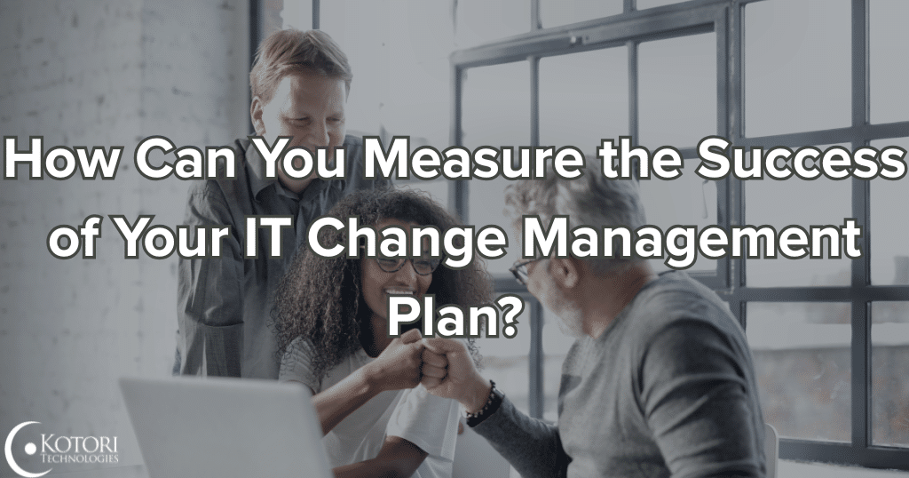 plan-change-management-managed-services-IT-cybersecurity-Kotori-technologies-MSP-SMB