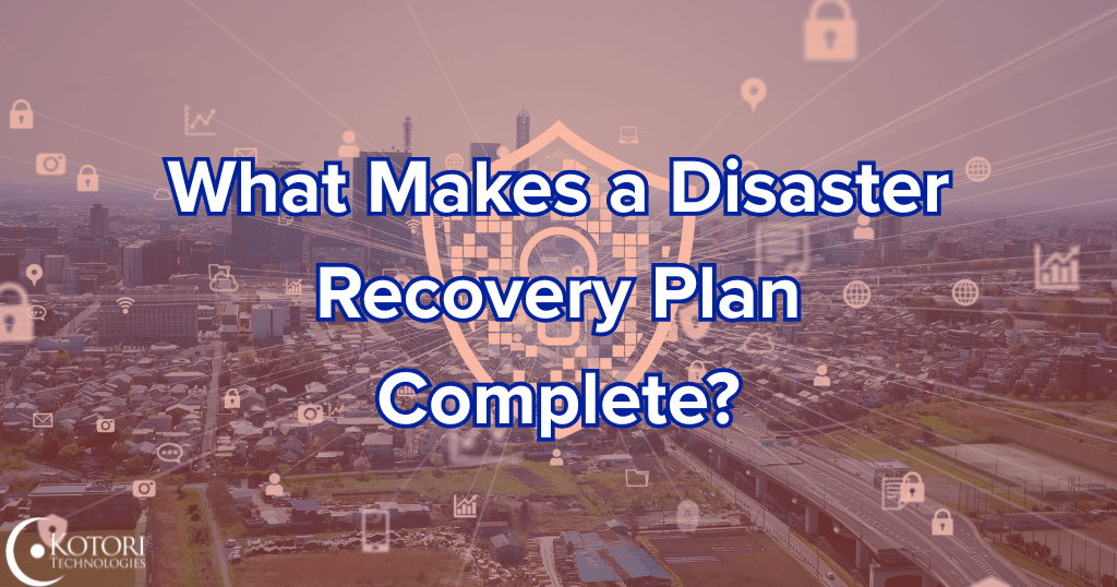 disaster-recovery-plan-IT-cybersecurity-technology-Kotori-MSP
