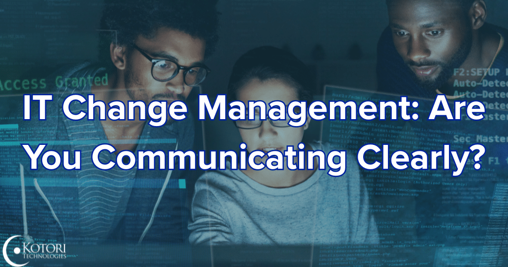 communicating-IT-infrastructure-change-MSP-kotori-technologies