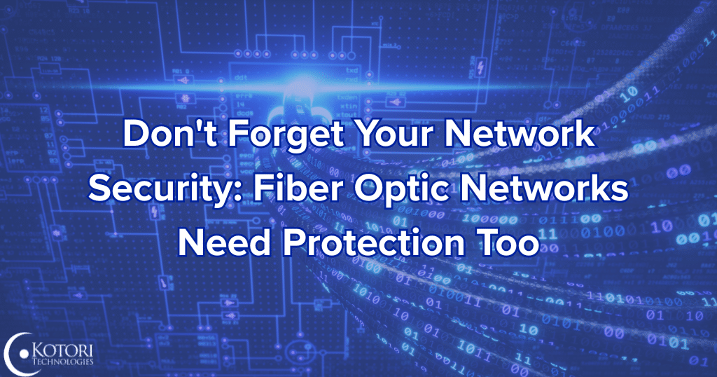 network-security-fiber-optics-protection-IT-cybersecurity-managed-services-provider-technologies-kotori