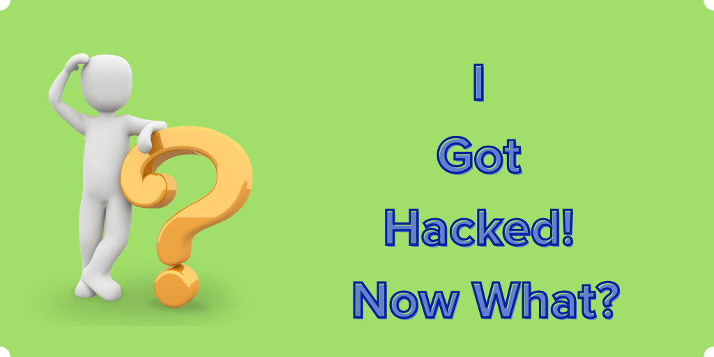 i-got-hacked-now-what