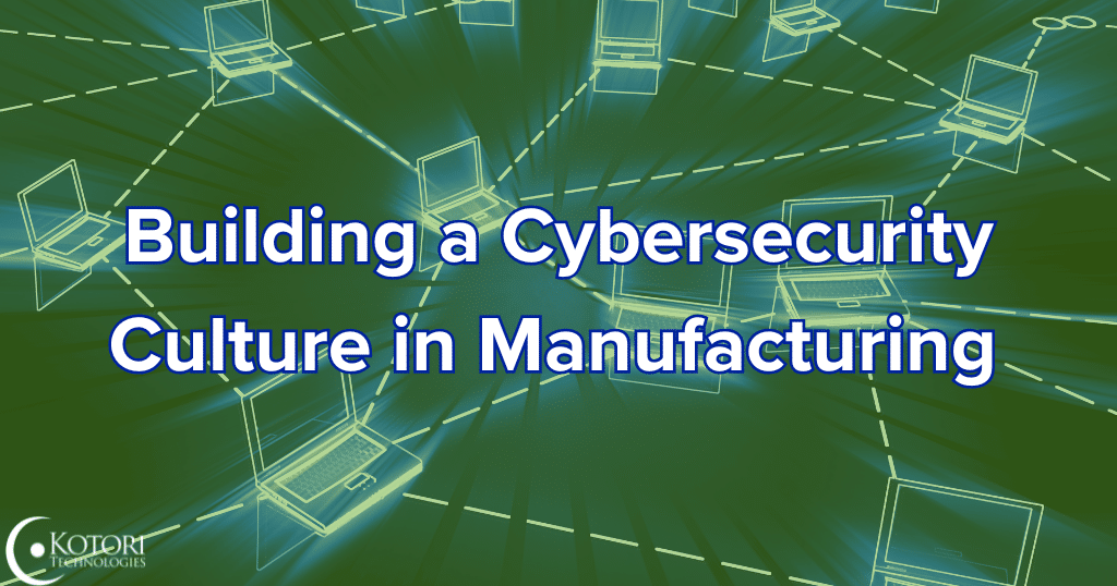manufacturing-cybersecurity in manufacturing-risk-technology-businesses-IT-managed services-Kotori