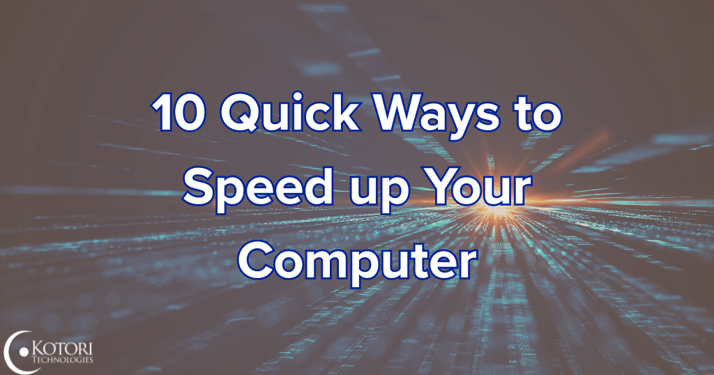 10-quick-computer-speed-technology-tips-tricks-cybersecurity-Kotori