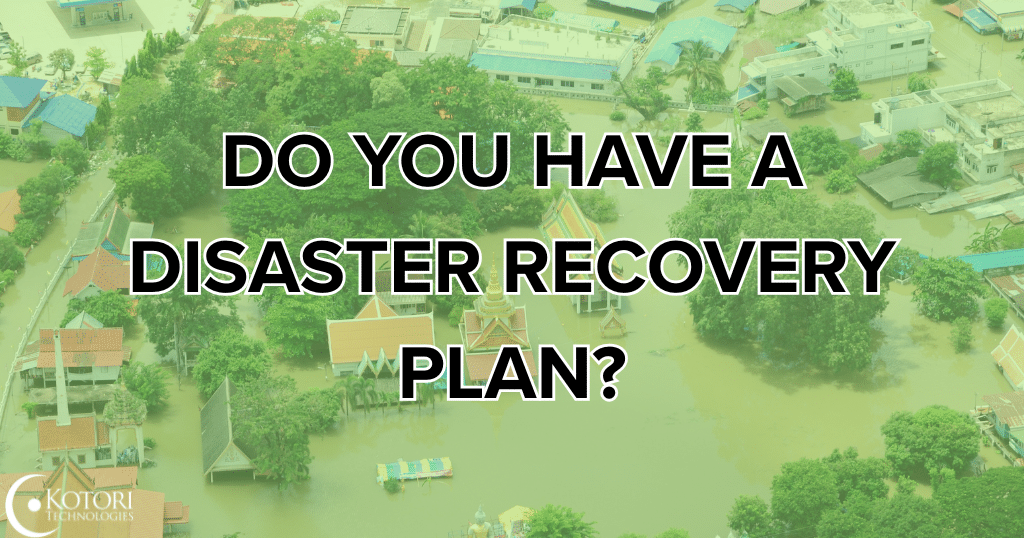 disaster-recovery-plan-hurricanes-tornado-flood-MSP-IT-technology-Cybersecurity-Kotori
