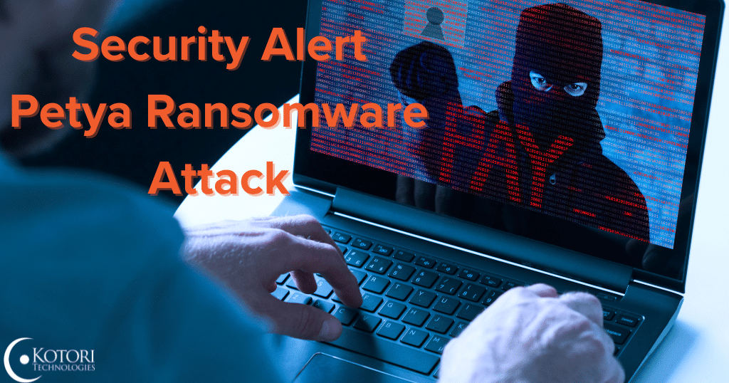 security-alert-petya-IT-cybersecurity-kotori-technologies-ransomware-attack