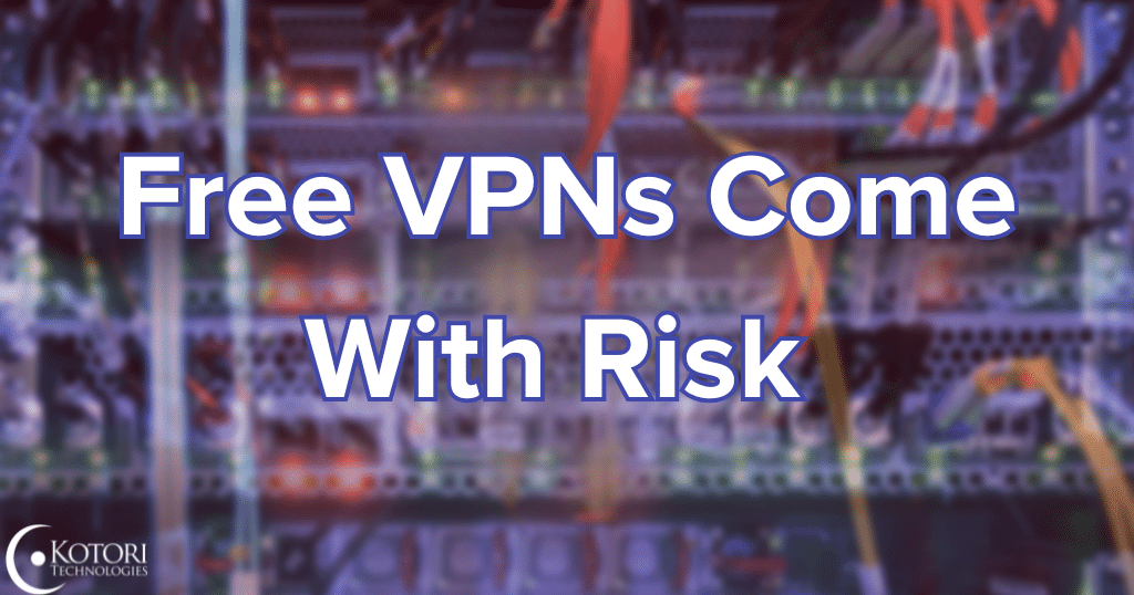 VPNs-risk-wiring-cybersecurity-Kotori-technologies-awareness-IT-MSP